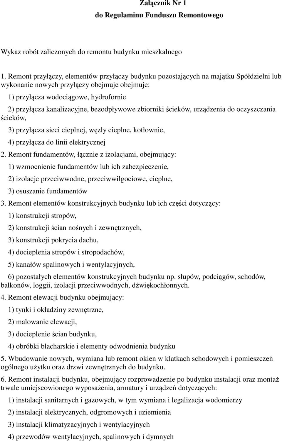 bezodpływowe zbiorniki ścieków, urządzenia do oczyszczania ścieków, 3) przyłącza sieci cieplnej, węzły cieplne, kotłownie, 4) przyłącza do linii elektrycznej 2.