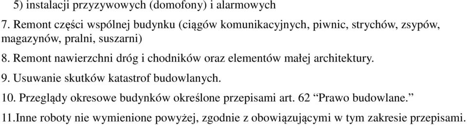 Remont nawierzchni dróg i chodników oraz elementów małej architektury. 9. Usuwanie skutków katastrof budowlanych.