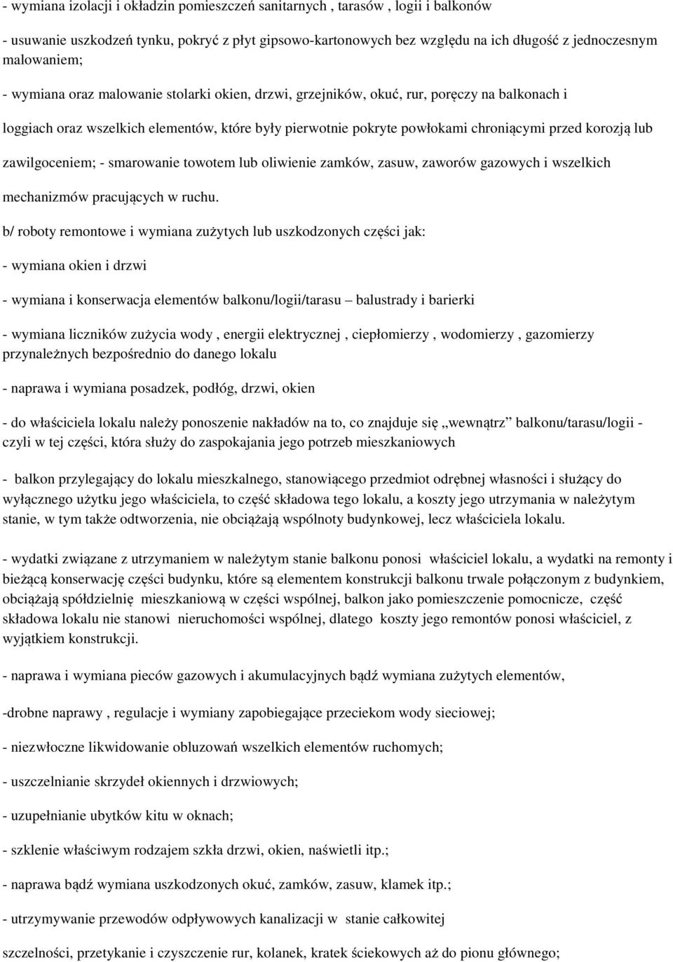 zawilgoceniem; - smarowanie towotem lub oliwienie zamków, zasuw, zaworów gazowych i wszelkich mechanizmów pracujących w ruchu.