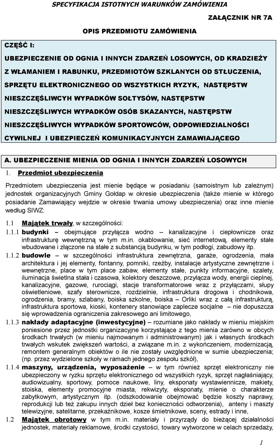 UBEZPIECZEŃ KOMUNIKACYJNYCH ZAMAWIAJĄCEGO A. UBEZPIECZENIE MIENIA OD OGNIA I INNYCH ZDARZEŃ LOSOWYCH 1.
