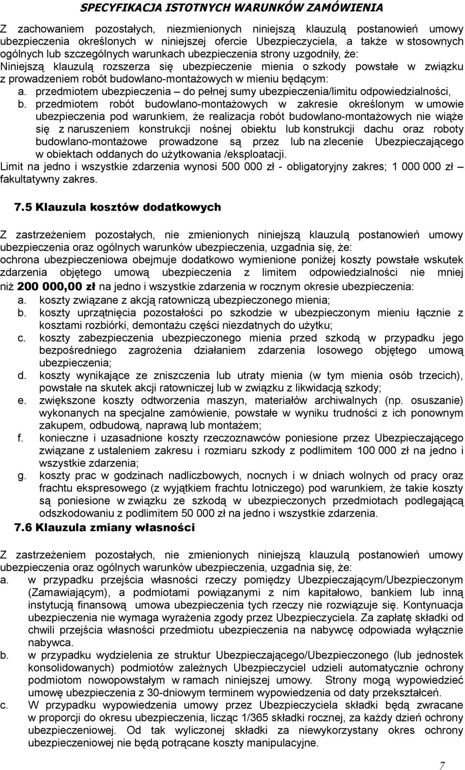 przedmiotem ubezpieczenia do pełnej sumy ubezpieczenia/limitu odpowiedzialności, b.