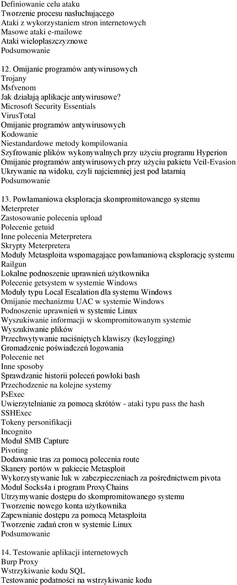 Microsoft Security Essentials VirusTotal Omijanie programów antywirusowych Kodowanie Niestandardowe metody kompilowania Szyfrowanie plików wykonywalnych przy użyciu programu Hyperion Omijanie