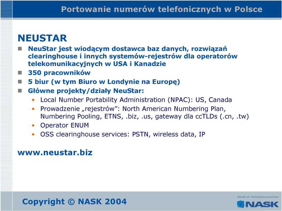 NeuStar: Local Number Portability Administration (NPAC): US, Canada Prowadzenie rejestrów : North American Numbering Plan,
