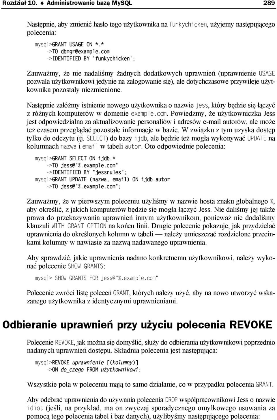 użytkownika pozostały niezmienione. Następnie załóżmy istnienie nowego użytkownika o nazwie jess, który będzie się łączyć z różnych komputerów w domenie example.com.