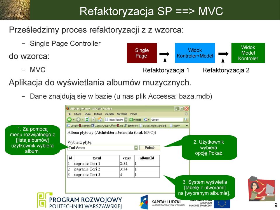 Widok Kontroler+Model Dane znajdują się w bazie (u nas plik Accessa: baza.