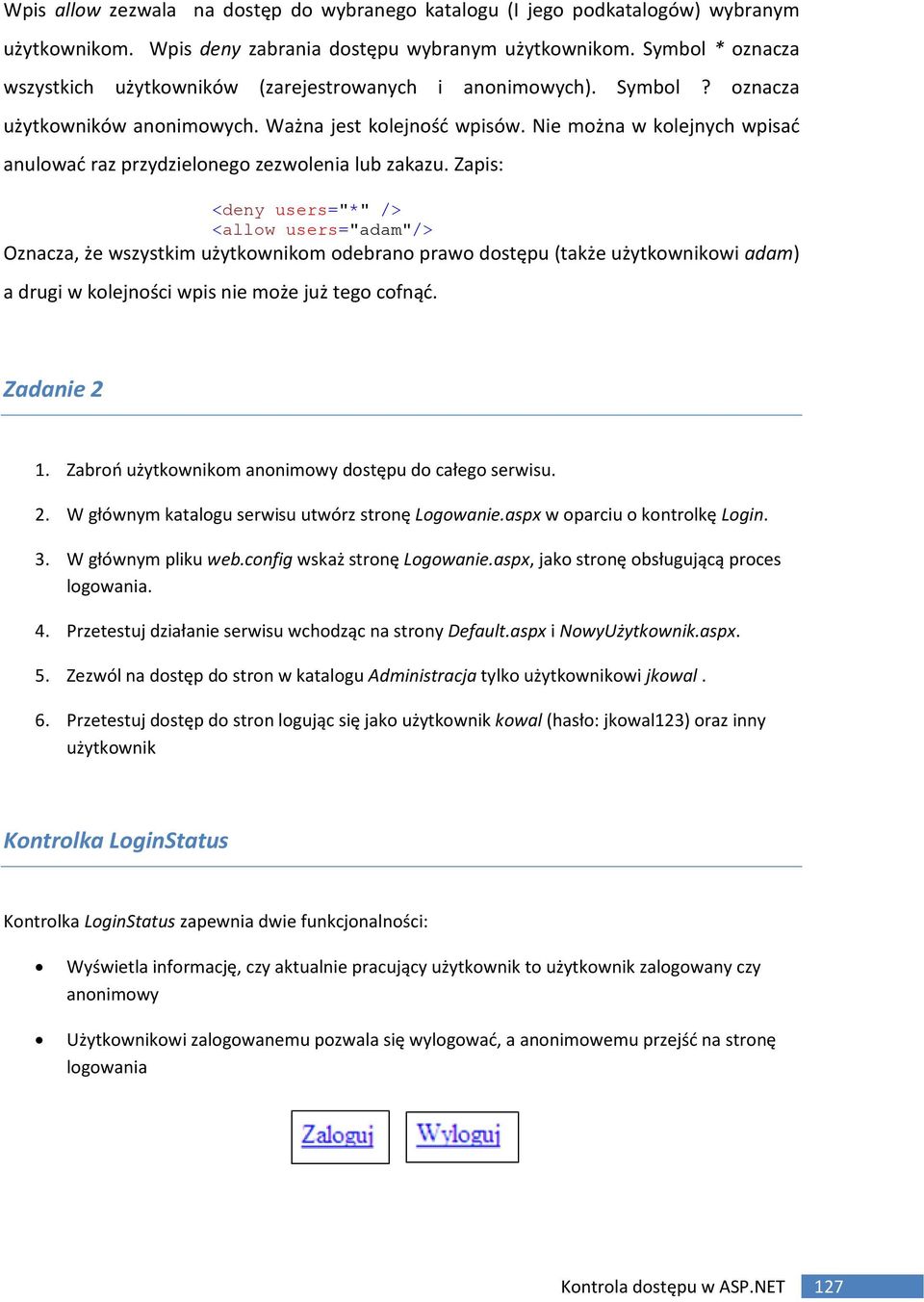 Nie można w kolejnych wpisać anulować raz przydzielonego zezwolenia lub zakazu.