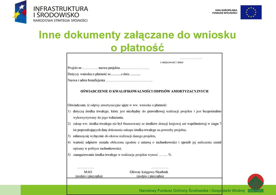 wniosku o płatność: 1) dotyczą środka trwałego, który jest niezbędny do prawidłowej realizacji projektu i jest bezpośrednio wykorzystywany do jego wdrażania, 2) zakup ww.