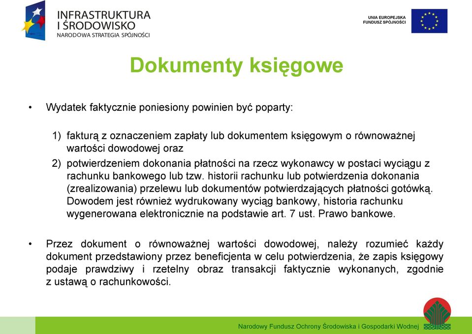 historii rachunku lub potwierdzenia dokonania (zrealizowania) przelewu lub dokumentów potwierdzających płatności gotówką.