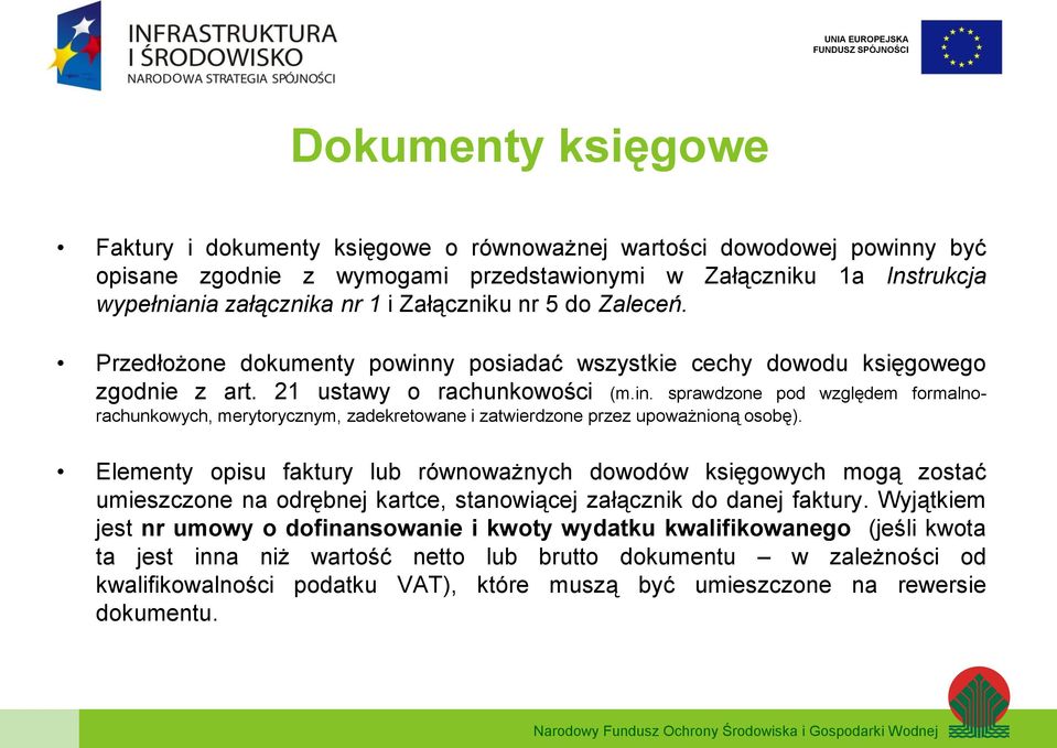 Elementy opisu faktury lub równoważnych dowodów księgowych mogą zostać umieszczone na odrębnej kartce, stanowiącej załącznik do danej faktury.