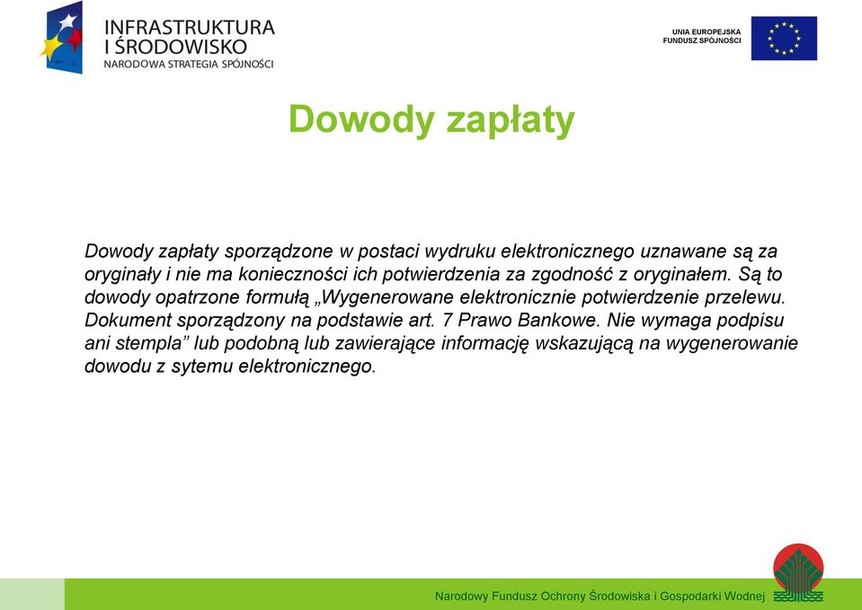 Są to dowody opatrzone formułą Wygenerowane elektronicznie potwierdzenie przelewu.