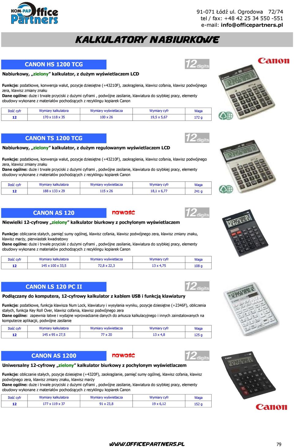 pochodzących z recyklingu kopiarek Canon 12 170 x 118 x 35 100 x 26 19,5 x 5,67 172 g CANON TS 1200 TCG Nabiurkowy, zielony kalkulator, z dużym regulowanym wyświetlaczem LCD Funkcje: podatkowe,