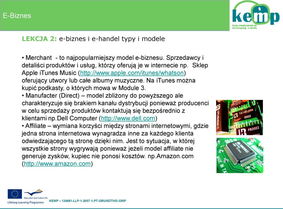 Manufacter (Direct) model zbliżony do powyższego ale charakteryzuje się brakiem kanału dystrybucji ponieważ producenci w celu sprzedaży produktów kontaktują się bezpośrednio z klientami np.