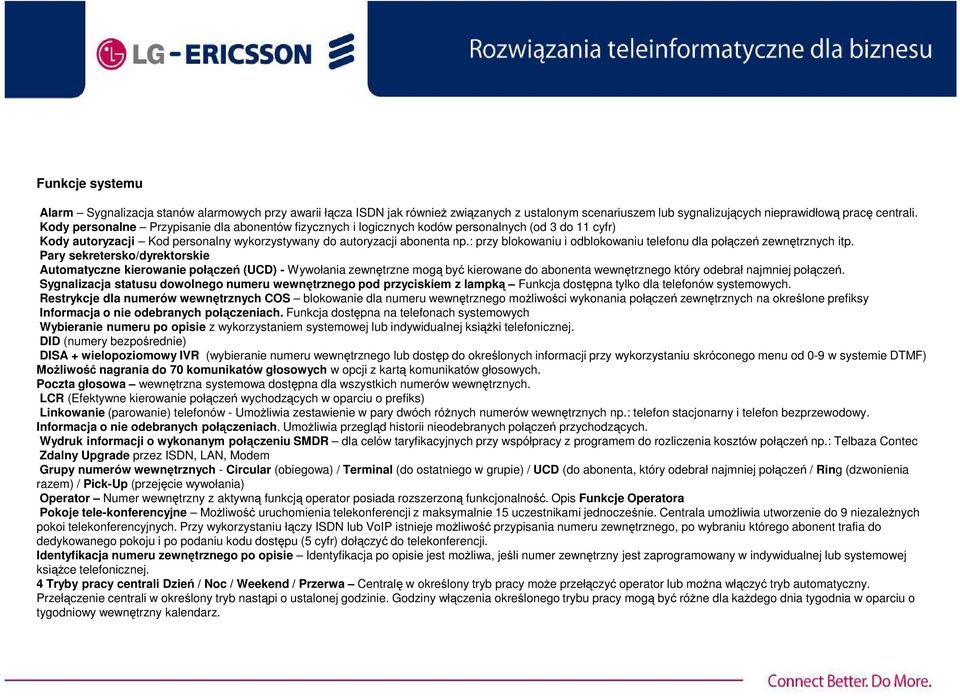 : przy blokowaniu i odblokowaniu telefonu dla połączeń zewnętrznych itp.