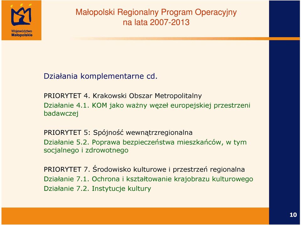 Działanie 5.2. Poprawa bezpieczeństwa mieszkańców, w tym socjalnego i zdrowotnego PRIORYTET 7.