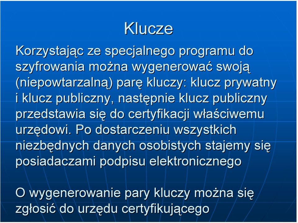certyfikacji właściwemu urzędowi.