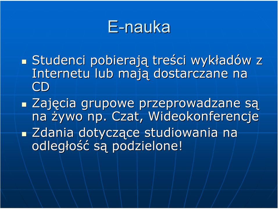 grupowe przeprowadzane są na żywo np.