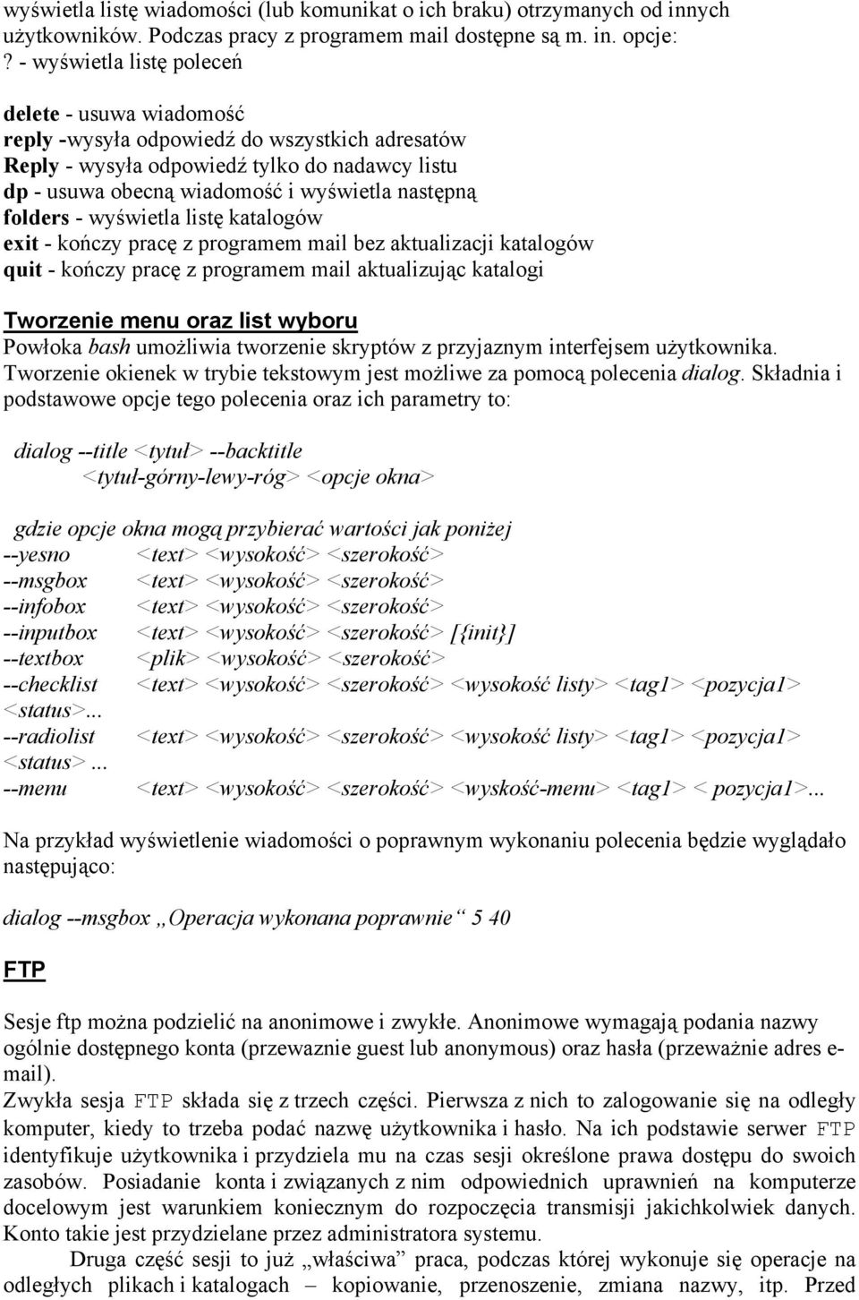 folders - wyświetla listę katalogów exit - kończy pracę z programem mail bez aktualizacji katalogów quit - kończy pracę z programem mail aktualizując katalogi Tworzenie menu oraz list wyboru Powłoka