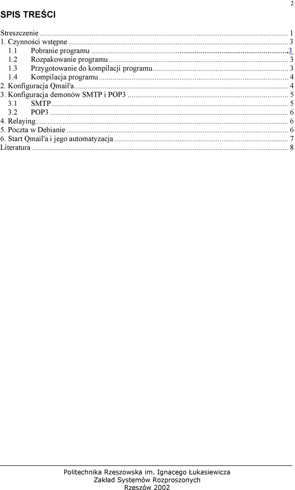 Konfiguracja Qmail'a... 4 3. Konfiguracja demonów SMTP i POP3... 5 3.1 SMTP... 5 3.2 POP3... 6 4.