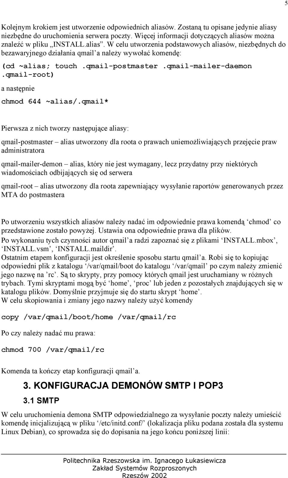 qmail-postmaster.qmail-mailer-daemon.qmail-root) a następnie chmod 644 ~alias/.