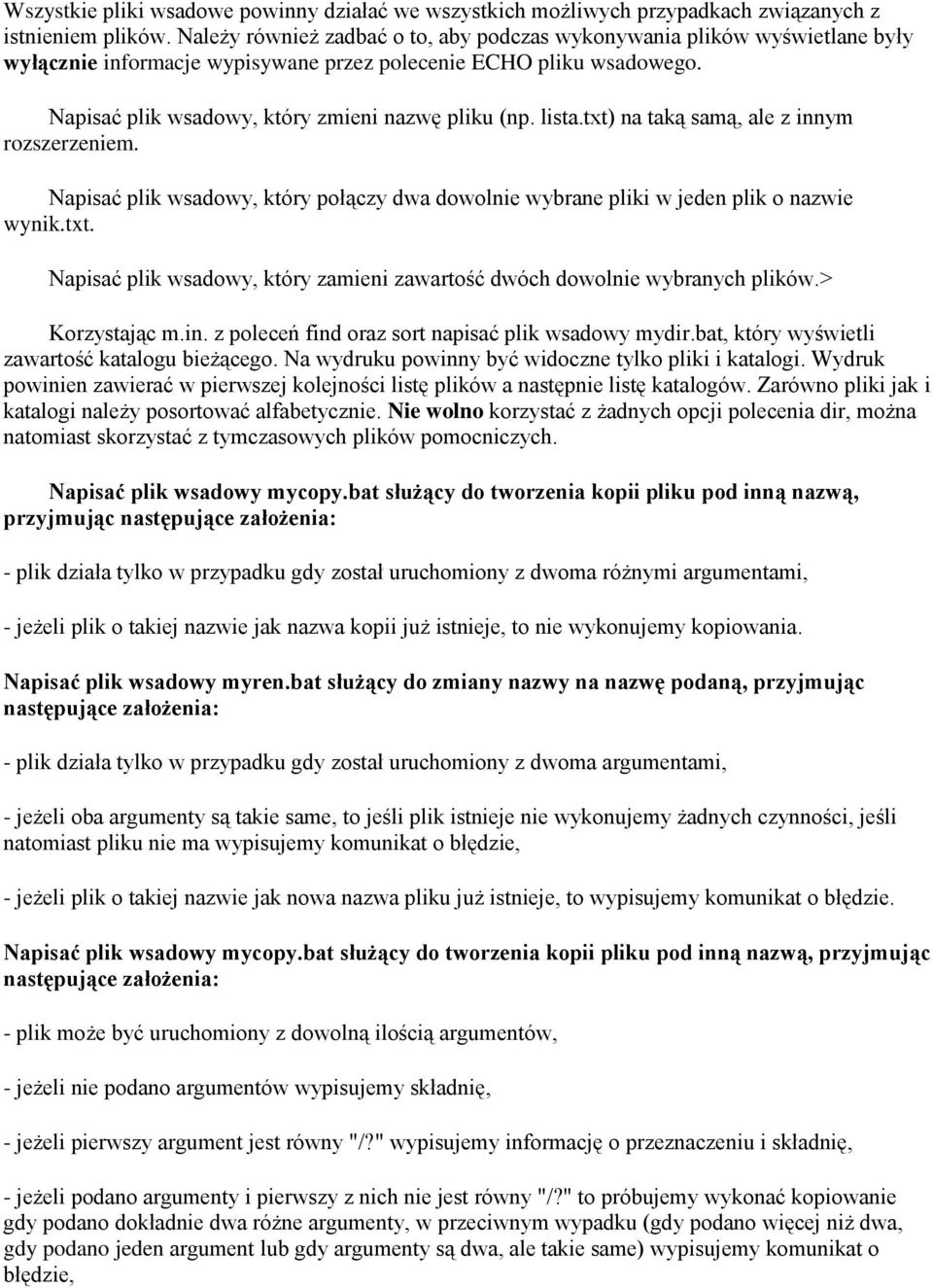 lista.txt) na taką samą, ale z innym rozszerzeniem. Napisać plik wsadowy, który połączy dwa dowolnie wybrane pliki w jeden plik o nazwie wynik.txt. Napisać plik wsadowy, który zamieni zawartość dwóch dowolnie wybranych plików.