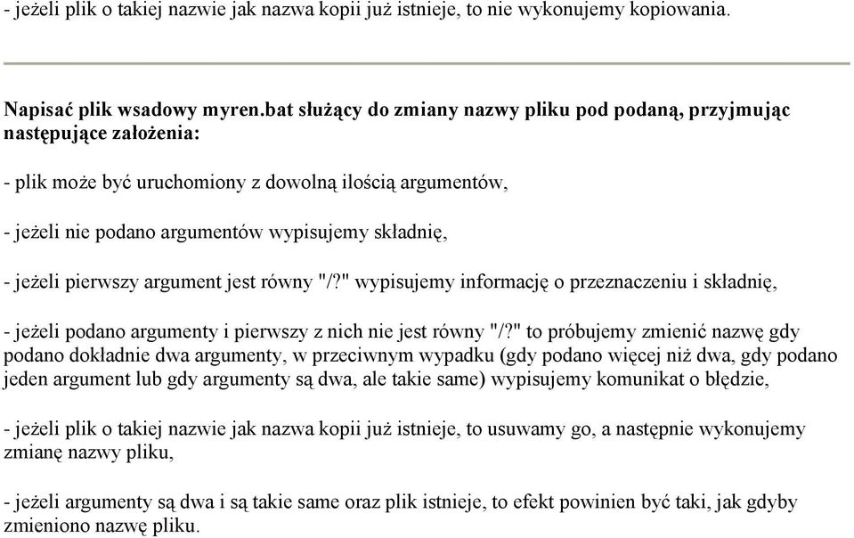 pierwszy argument jest równy "/?" wypisujemy informację o przeznaczeniu i składnię, - jeżeli podano argumenty i pierwszy z nich nie jest równy "/?