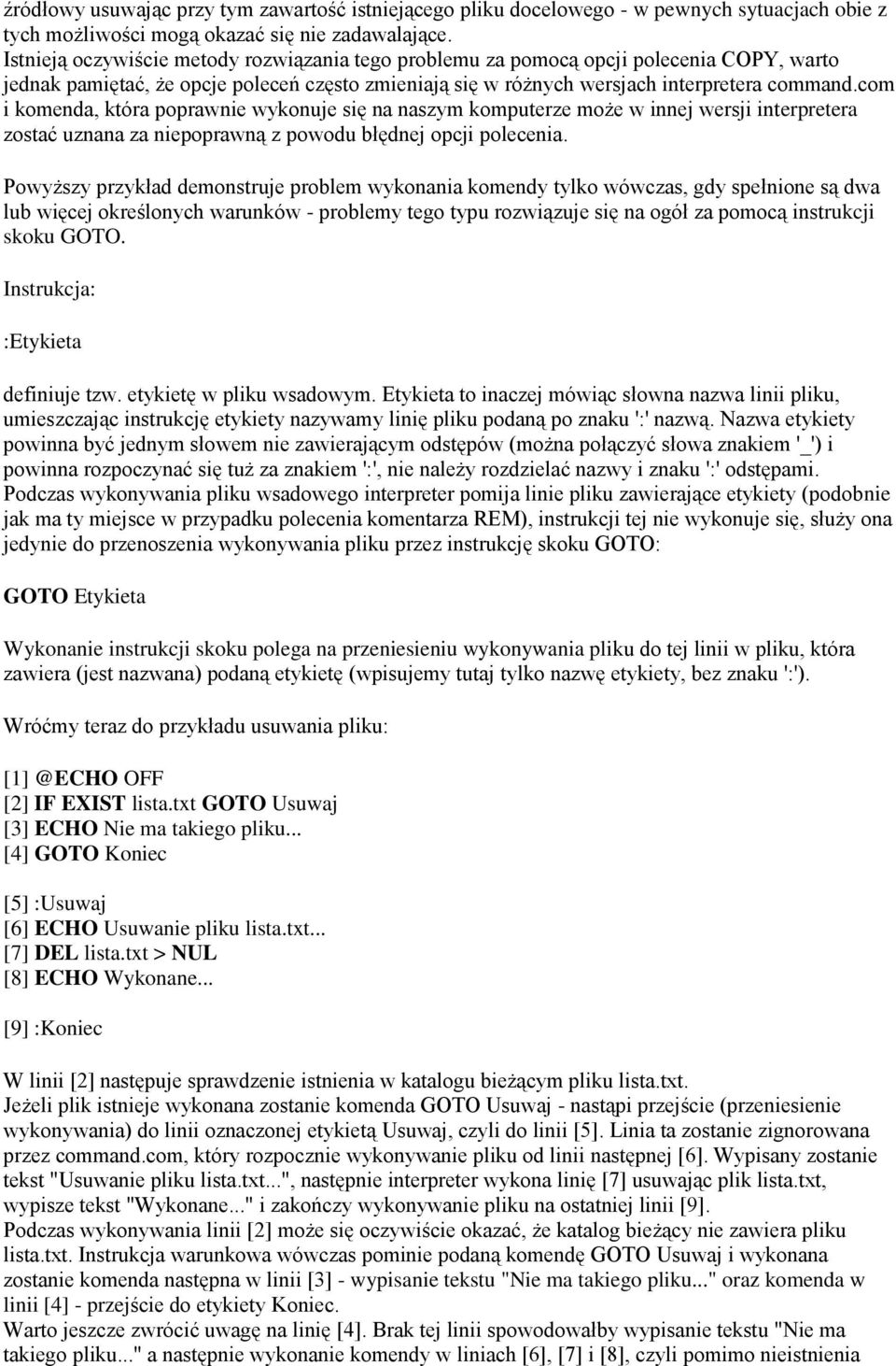 com i komenda, która poprawnie wykonuje się na naszym komputerze może w innej wersji interpretera zostać uznana za niepoprawną z powodu błędnej opcji polecenia.