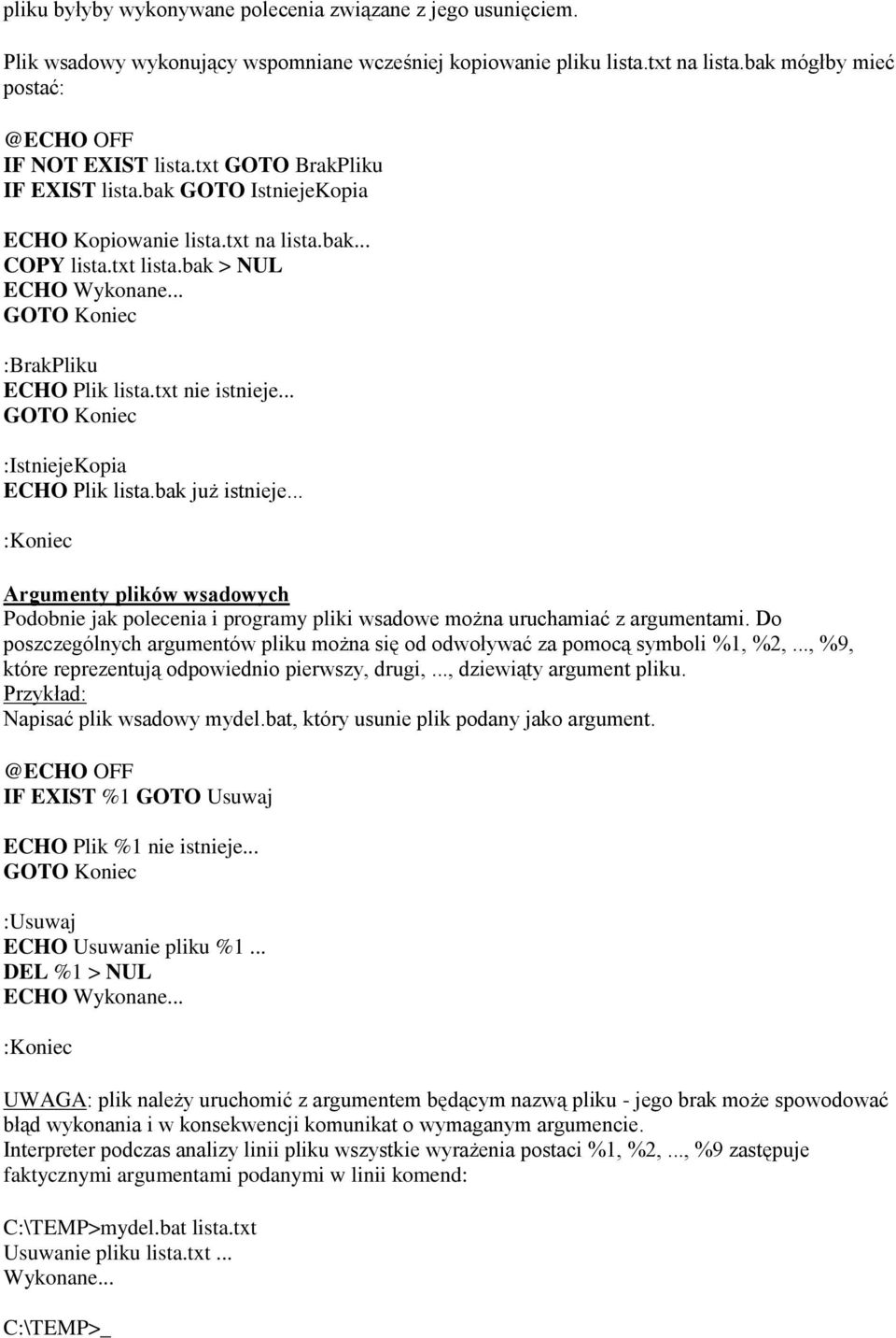 txt nie istnieje... GOTO Koniec :IstniejeKopia ECHO Plik lista.bak już istnieje... Argumenty plików wsadowych Podobnie jak polecenia i programy pliki wsadowe można uruchamiać z argumentami.