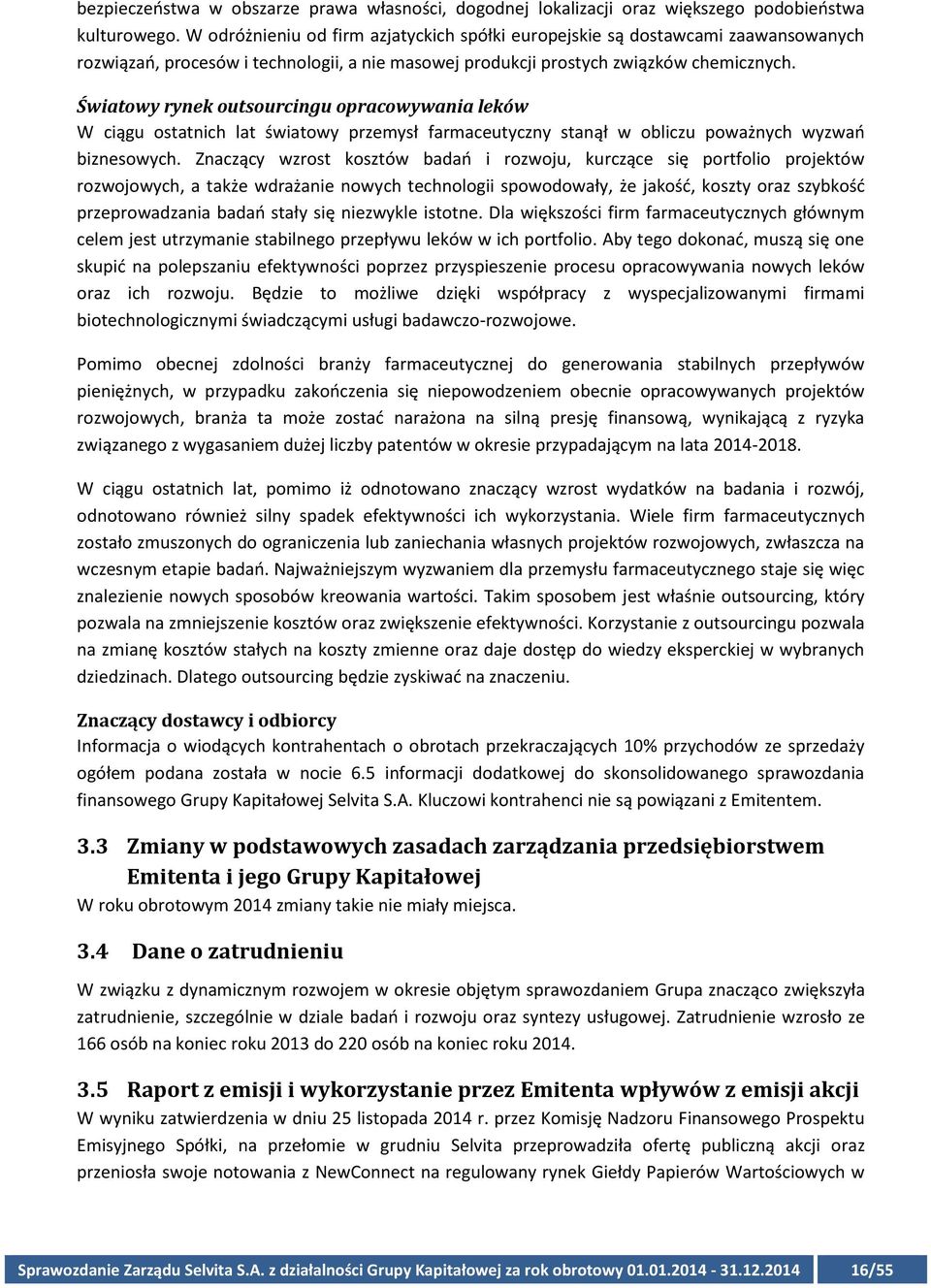 Światowy rynek outsourcingu opracowywania leków W ciągu ostatnich lat światowy przemysł farmaceutyczny stanął w obliczu poważnych wyzwań biznesowych.