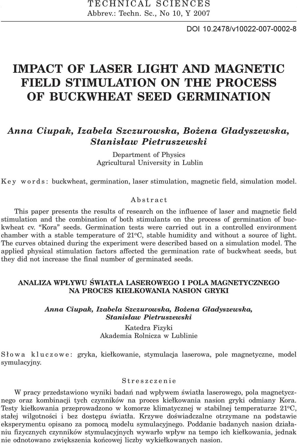 Department of Physics Agricultural University in Lublin K e y words: buckwheat, germination, laser stimulation, magnetic field, simulation model.