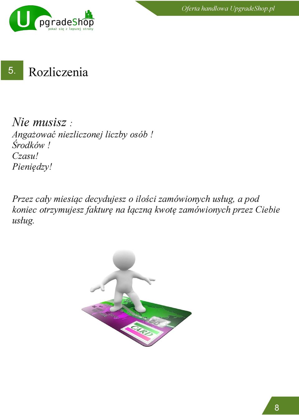 Przez cały miesiąc decydujesz o ilości zamówionych usług,