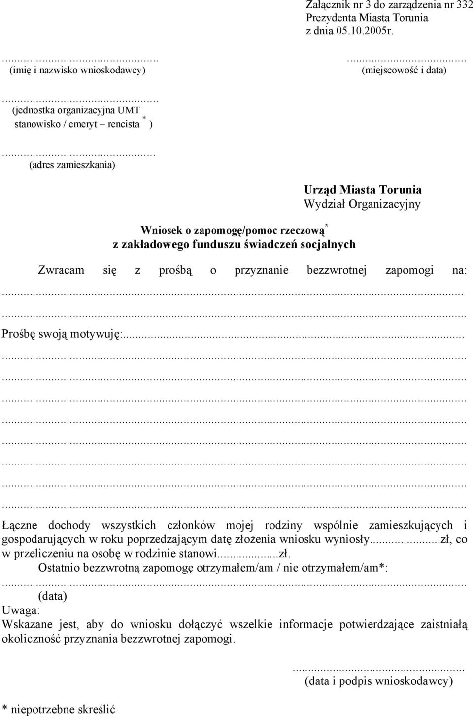 zapomogi na:... Prośbę swoją motywuję:... Łączne dochody wszystkich członków mojej rodziny wspólnie zamieszkujących i gospodarujących w roku poprzedzającym datę złożenia wniosku wyniosły.