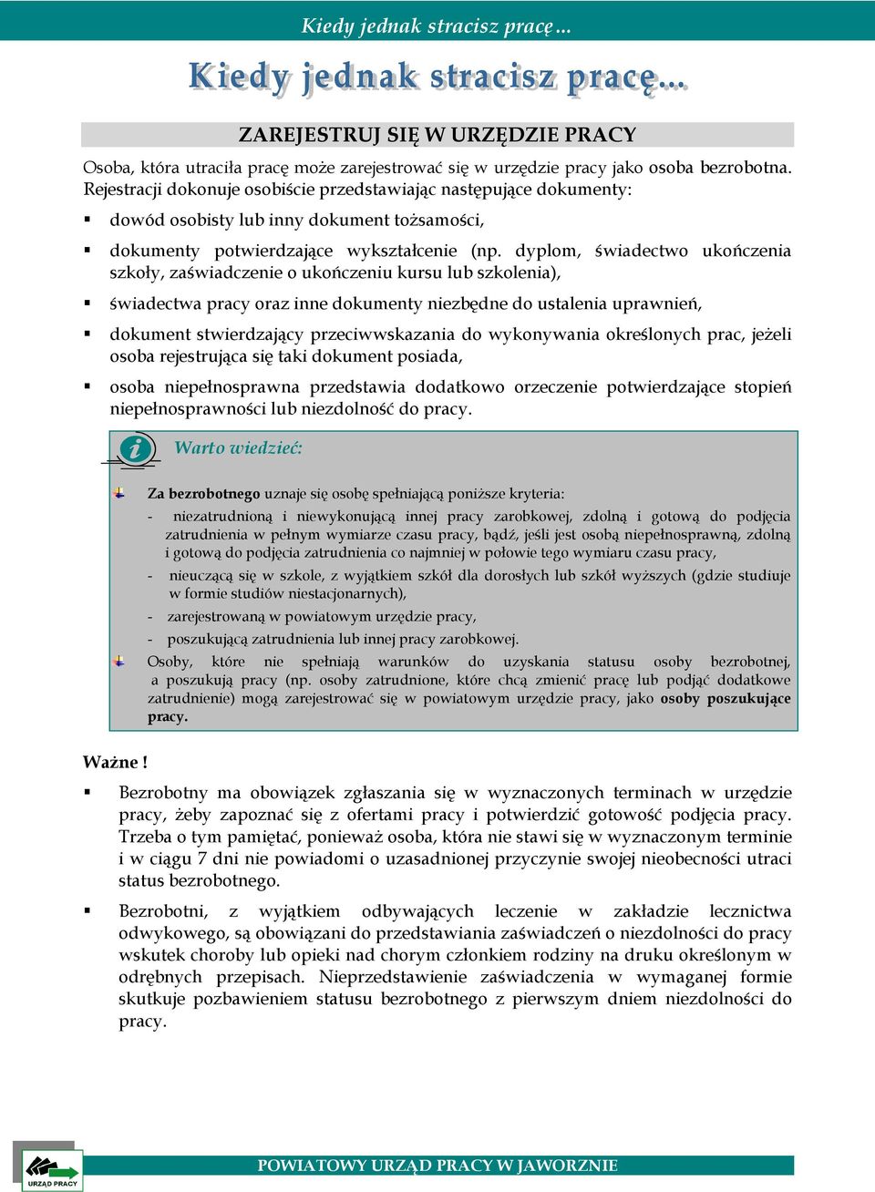 dyplom, świadectwo ukończenia szkoły, zaświadczenie o ukończeniu kursu lub szkolenia), świadectwa pracy oraz inne dokumenty niezbędne do ustalenia uprawnień, dokument stwierdzający przeciwwskazania