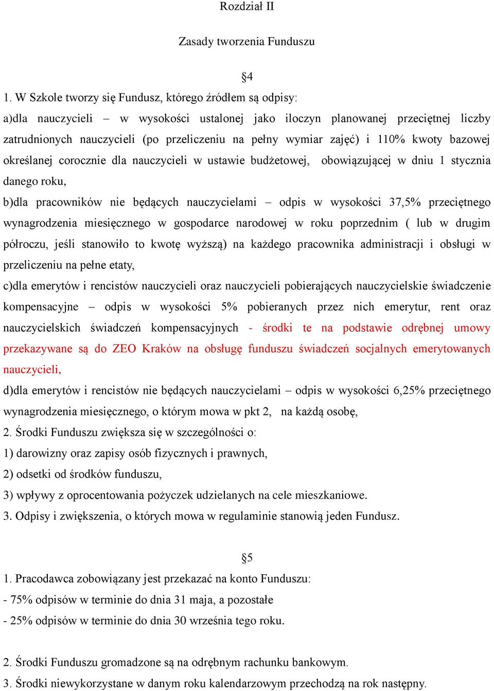 zajęć) i 110% kwoty bazowej określanej corocznie dla nauczycieli w ustawie budżetowej, obowiązującej w dniu 1 stycznia danego roku, b)dla pracowników nie będących nauczycielami odpis w wysokości