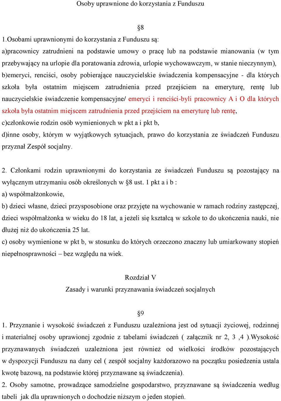 wychowawczym, w stanie nieczynnym), b)emeryci, renciści, osoby pobierające nauczycielskie świadczenia kompensacyjne - dla których szkoła była ostatnim miejscem zatrudnienia przed przejściem na