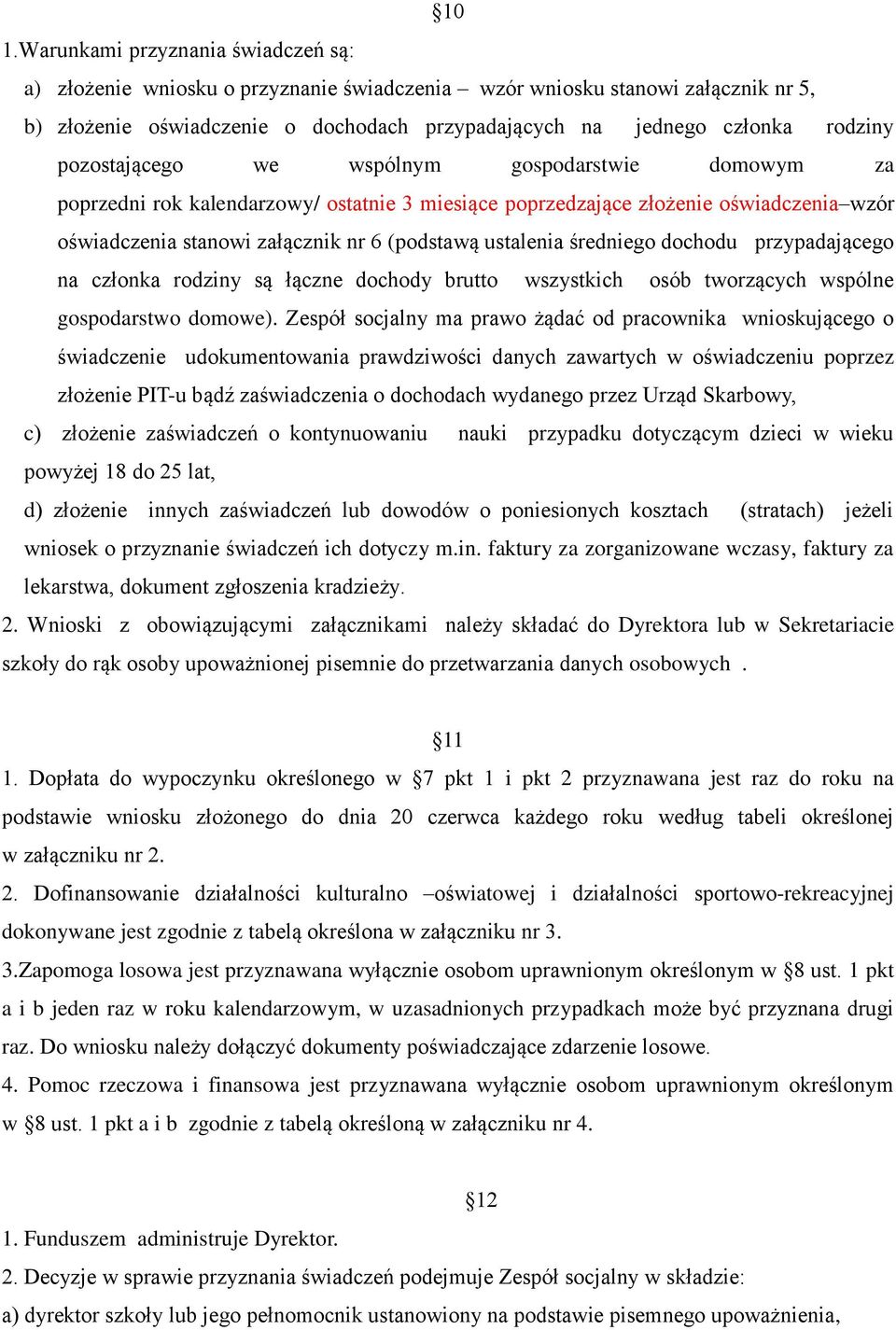 ustalenia średniego dochodu przypadającego na członka rodziny są łączne dochody brutto wszystkich osób tworzących wspólne gospodarstwo domowe).