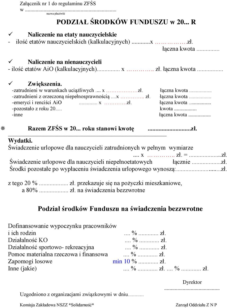 ..x.. zł. łączna kwota... -emeryci i renciści AiO... x.zł. łączna kwota... -pozostało z roku 20... kwota... -inne łączna kwota... Razem ZFŚS w 20... roku stanowi kwotę...zł. Wydatki.