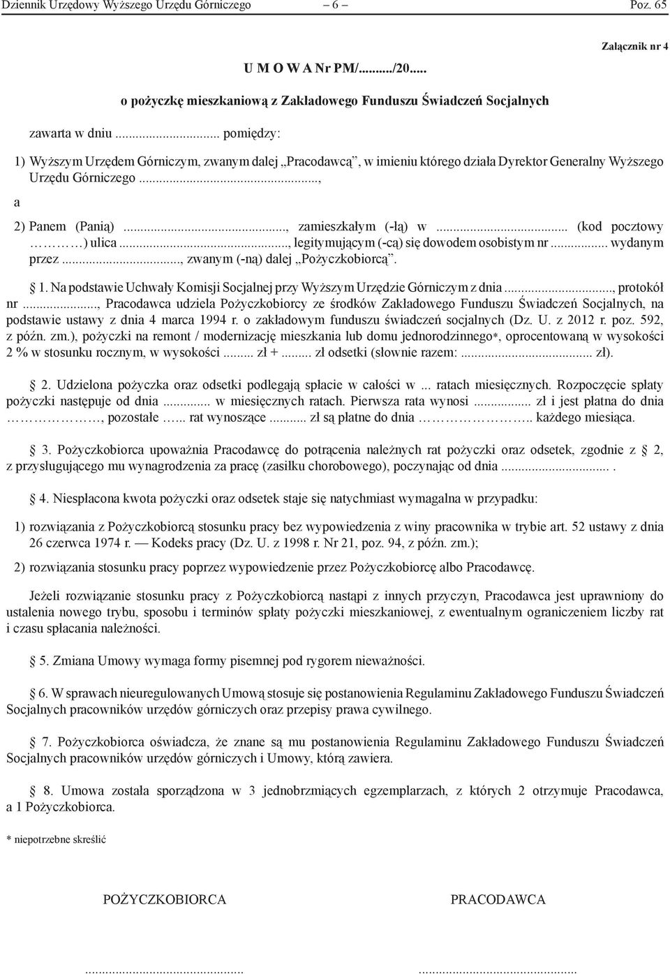 .. (kod pocztowy ) ulica..., legitymującym (-cą) się dowodem osobistym nr... wydanym przez..., zwanym (-ną) dalej Pożyczkobiorcą. 1.