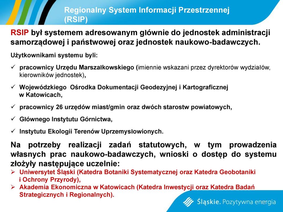 w Katowicach, pracownicy 26 urzędów miast/gmin oraz dwóch starostw powiatowych, Głównego Instytutu Górnictwa, Instytutu Ekologii Terenów Uprzemysłowionych.