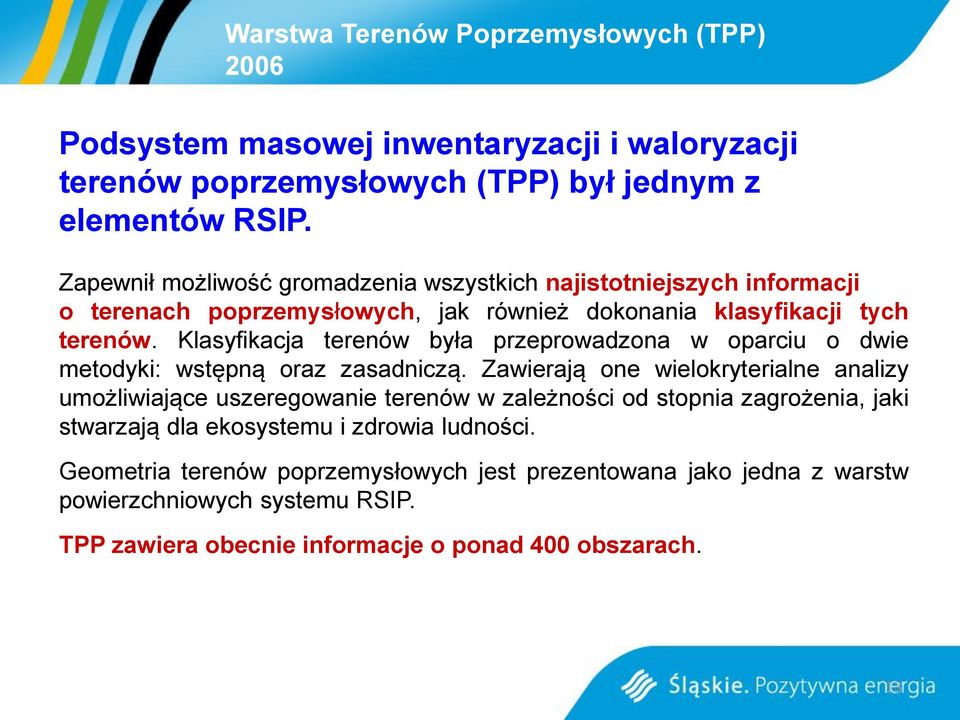 Klasyfikacja terenów była przeprowadzona w oparciu o dwie metodyki: wstępną oraz zasadniczą.