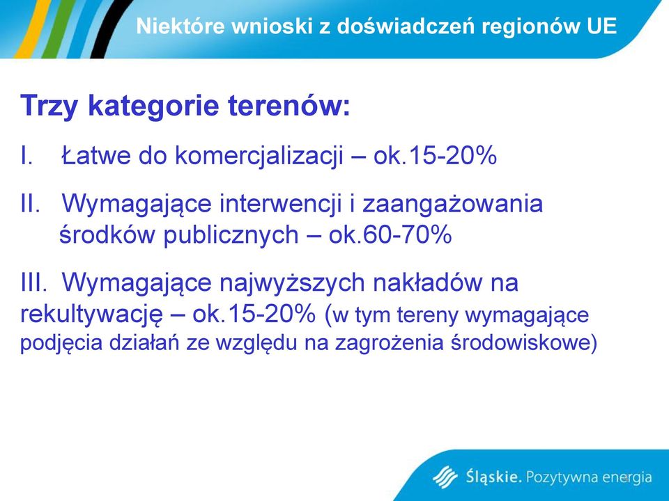 Wymagające interwencji i zaangażowania środków publicznych ok.60-70% III.