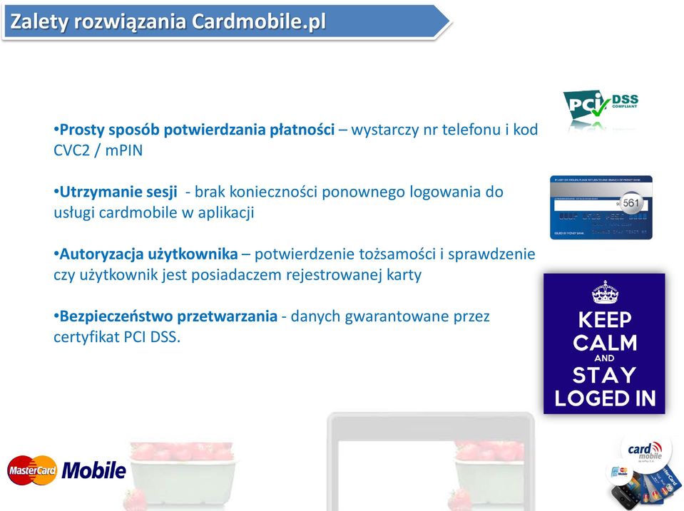 - brak konieczności ponownego logowania do usługi cardmobile w aplikacji Autoryzacja użytkownika