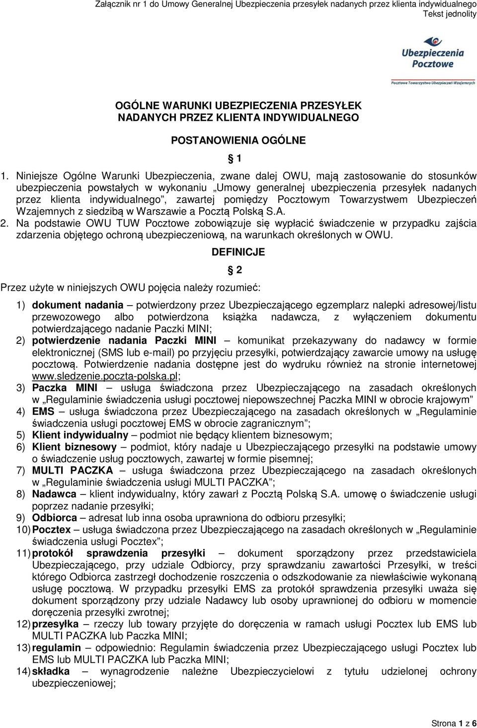 indywidualnego, zawartej pomiędzy Pocztowym Towarzystwem Ubezpieczeń Wzajemnych z siedzibą w Warszawie a Pocztą Polską S.A. 2.