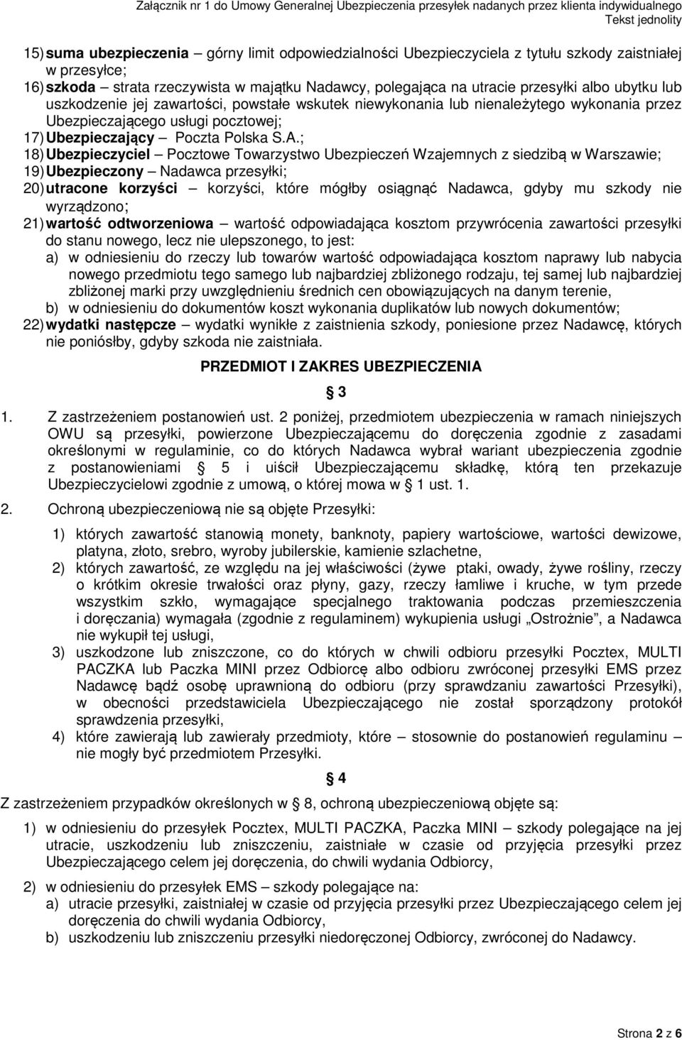 ; 18) Ubezpieczyciel Pocztowe Towarzystwo Ubezpieczeń Wzajemnych z siedzibą w Warszawie; 19) Ubezpieczony Nadawca przesyłki; 20) utracone korzyści korzyści, które mógłby osiągnąć Nadawca, gdyby mu
