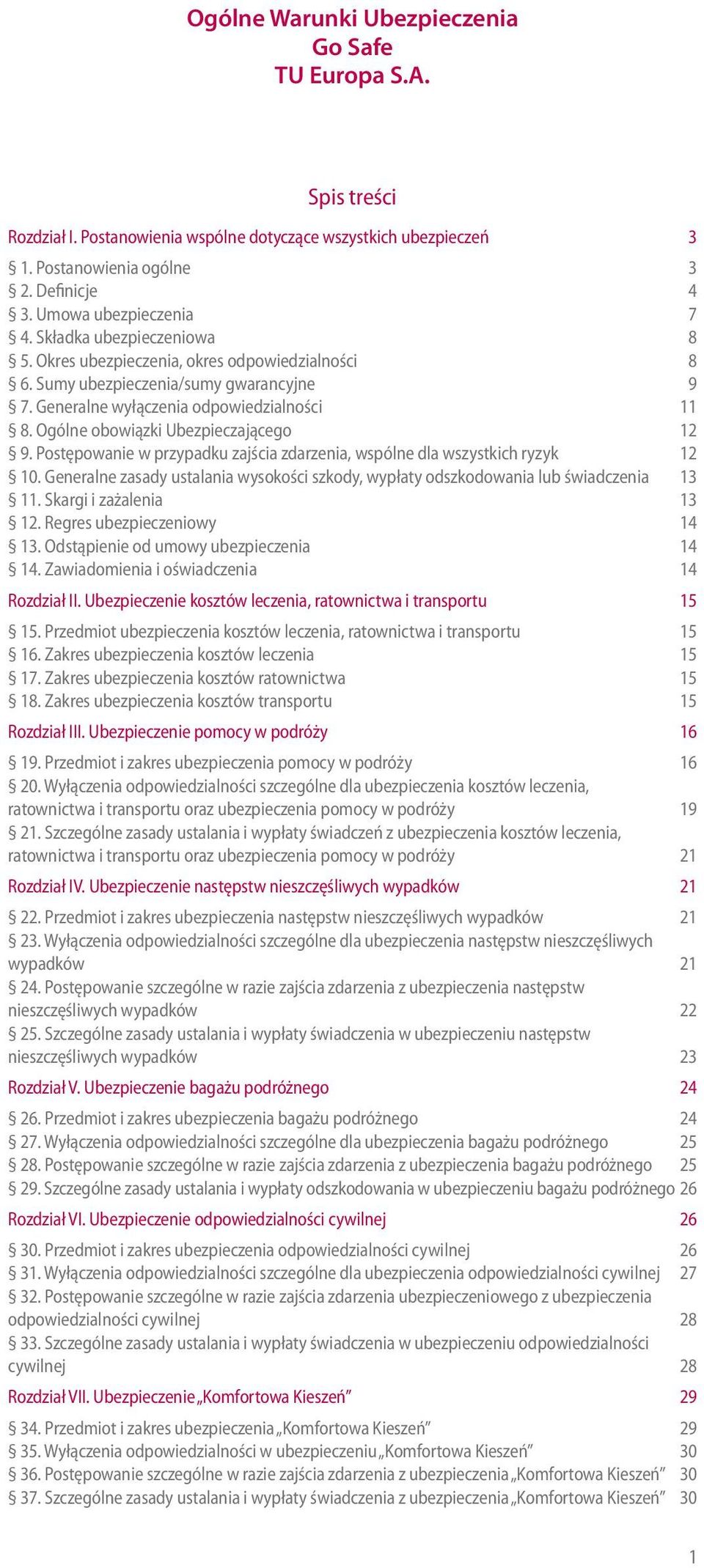 Ogólne obowiązki Ubezpieczającego 12 9. Postępowanie w przypadku zajścia zdarzenia, wspólne dla wszystkich ryzyk 12 10.