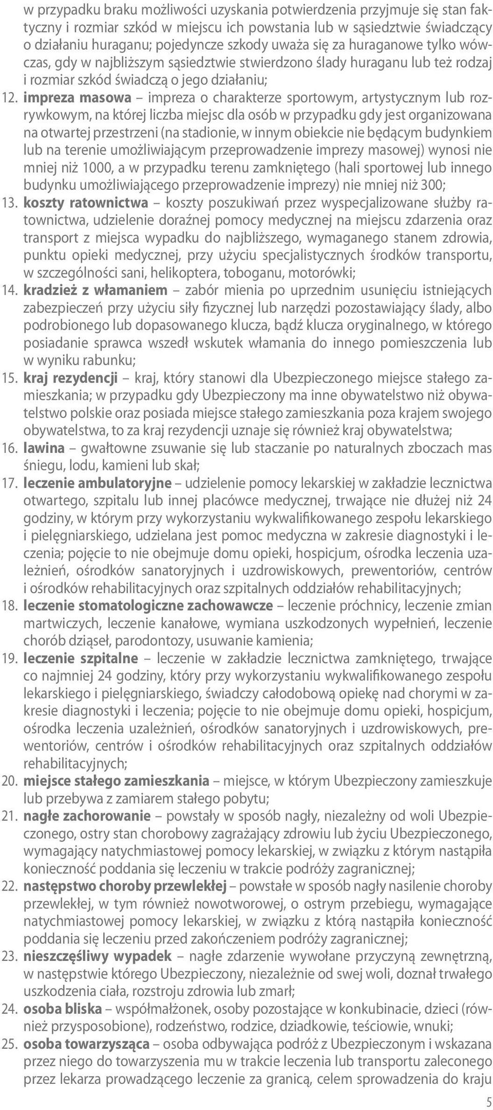 impreza masowa impreza o charakterze sportowym, artystycznym lub rozrywkowym, na której liczba miejsc dla osób w przypadku gdy jest organizowana na otwartej przestrzeni (na stadionie, w innym