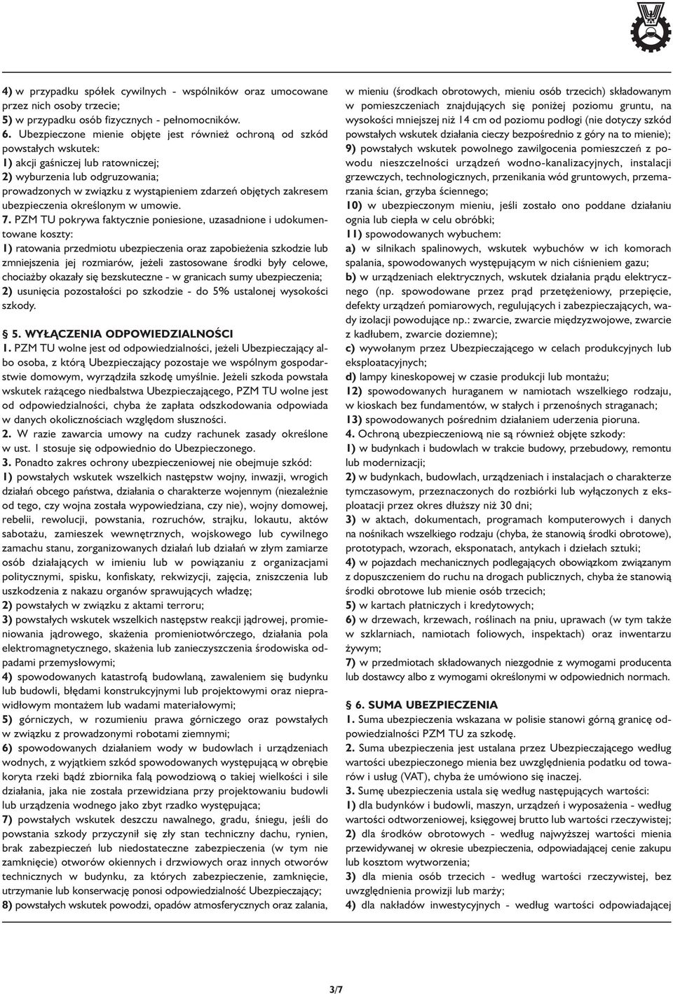 zakresem ubezpieczenia określonym w umowie. 7.