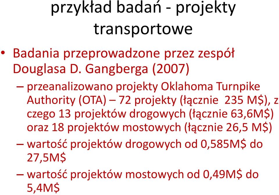 (łącznie 235 M$), z czego 13 projektów drogowych (łącznie 63,6M$) oraz 18 projektów mostowych