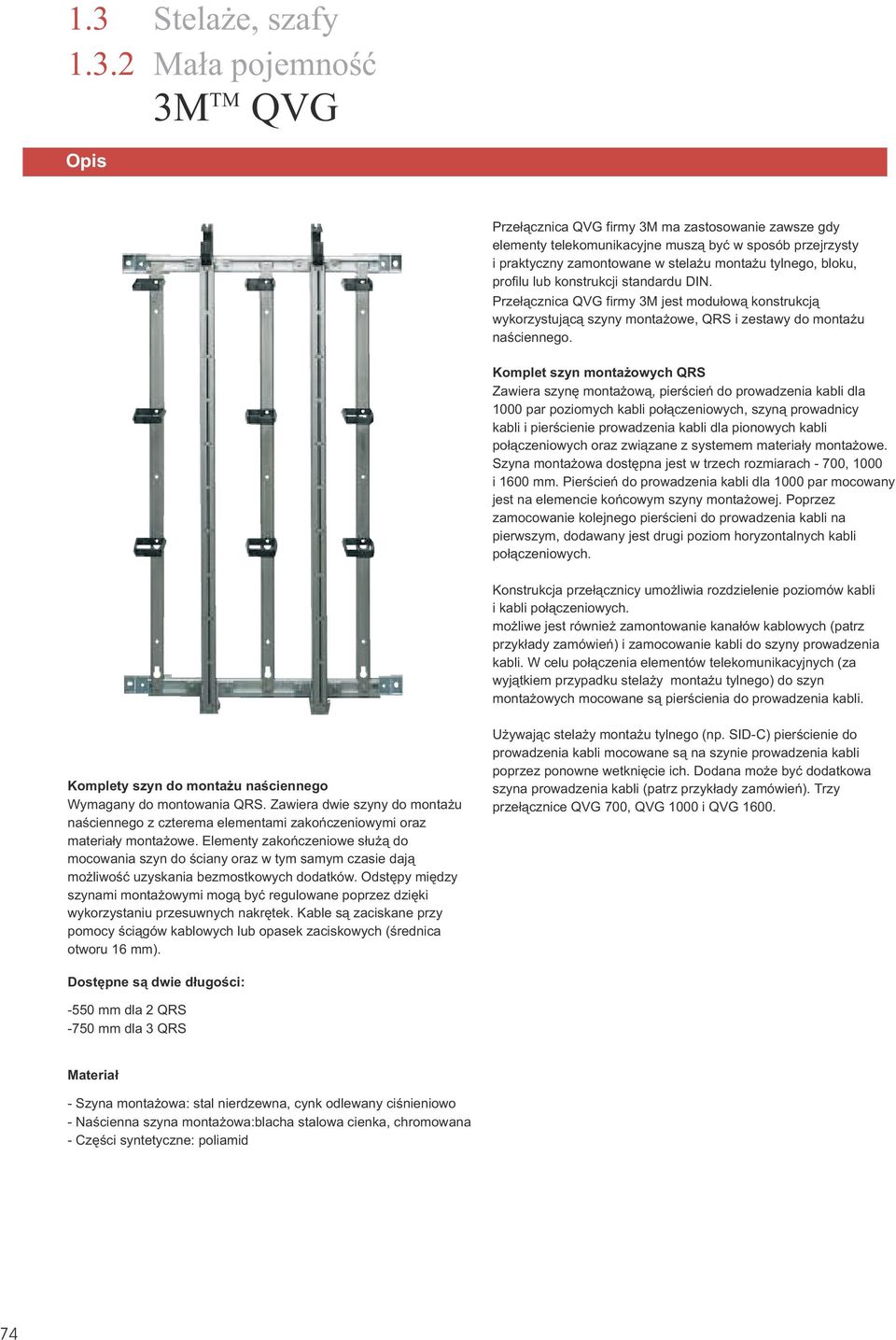 Komplet szyn monta owych QRS Zawiera szynê monta ow¹, pierœcieñ do prowadzenia kabli dla 000 par poziomych kabli po³¹czeniowych, szyn¹ prowadnicy kabli i pierœcienie prowadzenia kabli dla pionowych