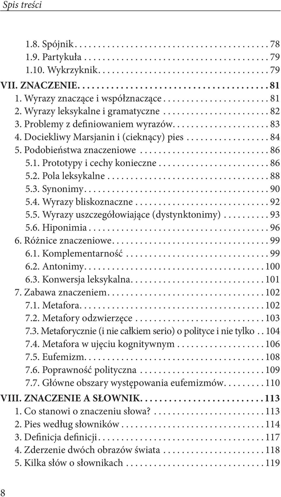 Dociekliwy Marsjanin i (cieknący) pies.................. 84 5. Podobieństwa znaczeniowe............................ 86 5.1. Prototypy i cechy konieczne........................ 86 5.2. Pola leksykalne.