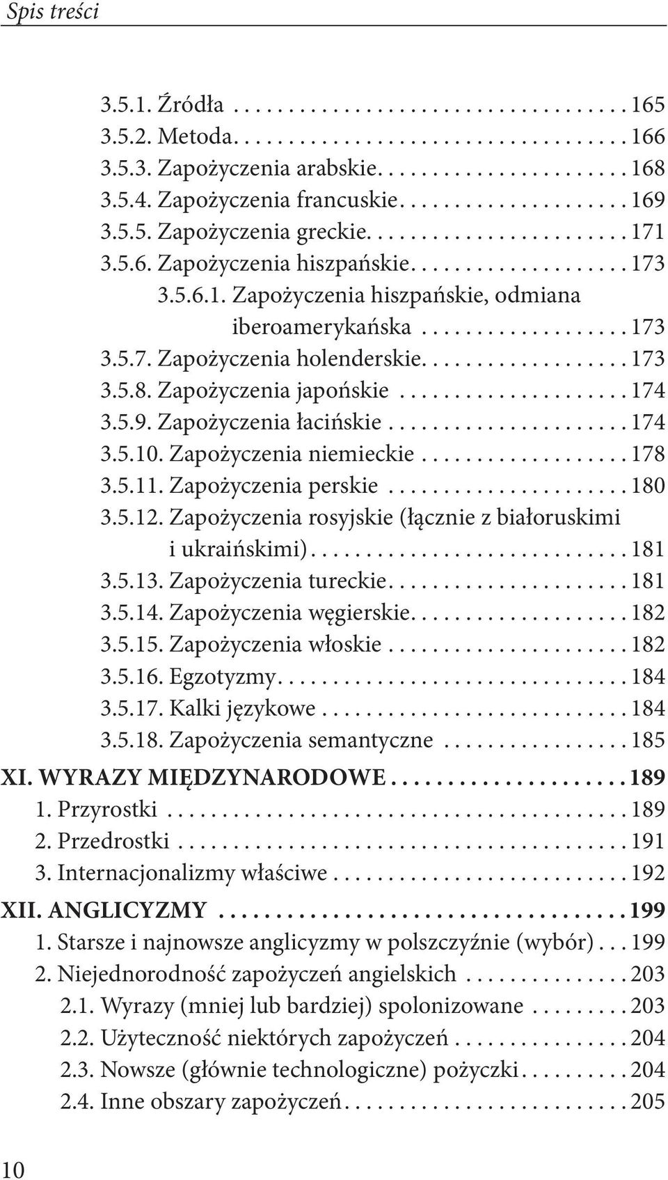 .................. 173 3.5.7. Zapożyczenia holenderskie................... 173 3.5.8. Zapożyczenia japońskie..................... 174 3.5.9. Zapożyczenia łacińskie...................... 174 3.5.10.